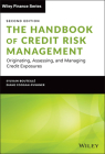 The Handbook of Credit Risk Management: Originating, Assessing, and Managing Credit Exposures (Wiley Finance) By Sylvain Bouteille, Diane Coogan-Pushner Cover Image