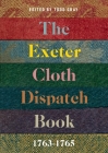 The Exeter Cloth Dispatch Book, 1763-1765 (Devon and Cornwall Record Society #63) By Todd Gray (Editor) Cover Image