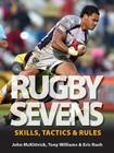 Rugby Sevens: Skills, Tactics and Rules By John McKittrick, Tony Williams, Eric Rush Cover Image