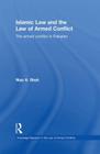 Islamic Law and the Law of Armed Conflict: The Conflict in Pakistan (Routledge Research in the Law of Armed Conflict) Cover Image