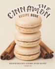 The Cinnamon Recipe Book: Discover Delicious Cinnamon-Spiced Recipes! By Valeria Ray Cover Image