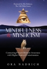 Mindfulness and Mysticism: Connecting Present Moment Awareness with Higher States of Consciousness By Ora Nadrich Cover Image