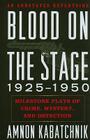 Blood on the Stage, 1925-1950: Milestone Plays of Crime, Mystery, and Detection By Amnon Kabatchnik Cover Image