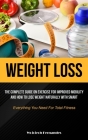 Weight Loss: The Complete Guide On Exercise For Improved Mobility And How To Lose Weight Naturally With Smart (Everything You Need By Wojciech Fernandes Cover Image