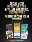 Social Media Marketing 2020: Affiliate Marketing, Dropshipping and Passive Income Ideas - 6 Books in 1 - Cutting-Edge Strategies to Start and Grow Cover Image