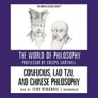 Confucius, Lao Tzu, and Chinese Philosophy (World of Philosophy) By Prof Crispin Sartwell, John Lachs (Editor), Wendy McElroy (Editor) Cover Image