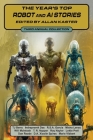 The Year's Top Robot and AI Stories: Third Annual Collection By Tj Berry, Indrapramit Das, R. S. a. Garcia Cover Image
