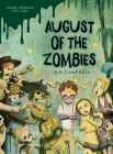 August of the Zombies (Zombie Problems #3) By K. G. Campbell Cover Image
