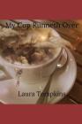 My Cup Runneth Over By Avianna M. Tompkins (Editor), Laura Tompkins Cover Image