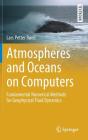 Atmospheres and Oceans on Computers: Fundamental Numerical Methods for Geophysical Fluid Dynamics (Springer Textbooks in Earth Sciences) Cover Image