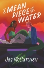 A Mean Piece of Water By Jes McCutchen Cover Image