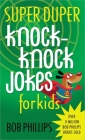 Super Duper Knock-Knock Jokes for Kids By Bob Phillips Cover Image
