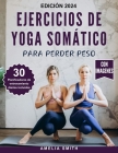 Ejercicios de Yoga Somático Para Perder Peso: Las técnicas de 10 minutos para perder peso de forma sostenible, aliviar el estrés, equilibrar las emoci Cover Image