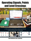 Operating Signals, Points and Level Crossings: A Mechanical, Electrical and Electronic Guide for Railway Modellers Cover Image
