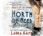North of Need (Hearts of the Anemoi #1) By Laura Kaye, Laura Jennings (Narrated by) Cover Image