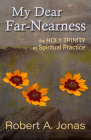 My Dear Far-Nearness: The Holy Trinity as a Spiritual Practice By Robert Jonas, Mark S. Heim (Foreword by) Cover Image