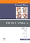 Soft Tissue Procedures, an Issue of Orthopedic Clinics: Volume 53-3 (Clinics: Internal Medicine #53) Cover Image