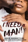 I Need a MAN!: From Ms. Independent to Mrs. Cover Image