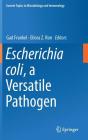 Escherichia Coli, a Versatile Pathogen (Current Topics in Microbiology and Immmunology #416) By Gad Frankel (Editor), Eliora Z. Ron (Editor) Cover Image