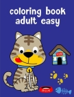 Coloring Book Adult Easy: Funny, Beautiful and Stress Relieving Unique Design for Baby, kids learning By Creative Color Cover Image