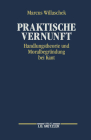 Praktische Vernunft: Handlungstheorie Und Moralbegründung Bei Kant By Marcus Willaschek Cover Image