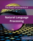 The Power and Potential of Natural Language Processing By A. Scholtens Cover Image