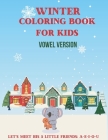 Winter Coloring Book For Kids - Vowel Version: Learn The Vowels by Tracing And Coloring - Amazin Winter Drawings - Friendly Animals For Kids To Learn Cover Image