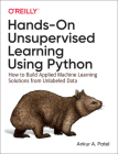 Hands-On Unsupervised Learning Using Python: How to Build Applied Machine Learning Solutions from Unlabeled Data By Ankur A. Patel Cover Image
