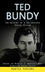 Ted Bundy: The Account of a Sociopathic Serial Killer (Inside the Mind of of America's Most Glorified Serial Killer) By Hunter Parsons Cover Image