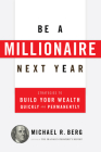 Be a Millionaire Next Year: Strategies to Build Your Wealth Quickly and Permanently Cover Image