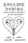 Awesome Ovaries: And Other Things You Might Not Know about Your Changing Body (Good Life) By Caitlin McMurtry Cover Image
