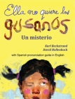 Ella no quiere los gusanos: Un misterio (with pronunciation guide in English) By Karl Beckstrand, David Hollenbach (Illustrator) Cover Image