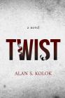 Twist By Alan S. Kolok Cover Image
