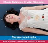 Chakra Balancing Crystal Alignment By Margaret Ann Lembo, Dudley Evenson (Performed by (orchestra, band, ensemble)), Dean Evenson (Performed by (orchestra, band, ensemble)) Cover Image