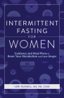 Intermittent Fasting for Women: Guidance and Meals Plans to Reset Your Metabolism and Lose Weight By Loris Russell, MS, RD< CSSD Cover Image