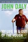 My Life in and out of the Rough: The Truth Behind All That Bull**** You Think You Know About Me By John Daly Cover Image