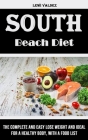 South Beach Diet: The Complete and Easy Lose Weight and Ideal for a Healthy Body, With a Food List Cover Image