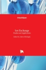 Ion Exchange: Studies and Applications By Ayben Kilislioglu (Editor) Cover Image