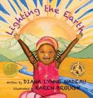 Lighting the Earth By Diana Lynne Nadeau, Karen Brough (Illustrator) Cover Image