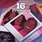 16 & Pregnant By Lala Thomas, Angel Pean (Read by), Bahni Turpin (Read by) Cover Image