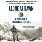 Alone at Dawn: Medal of Honor Recipient John Chapman and the Untold Story of the World's Deadliest Special Operations Force Cover Image