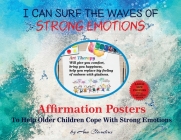 I Can Surf the Waves of Strong Emotions: Affirmation Posters To Help Older Children Cope With Strong Emotions Cover Image