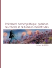 Traitement homéopathique, guérison de cancers et de tumeurs métastasées By Jens Wurster Cover Image