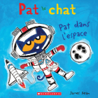 Pat Le Chat: Pat Dans l'Espace By James Dean, James Dean (Illustrator) Cover Image