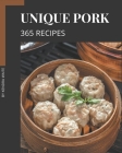 365 Unique Pork Recipes: Pork Cookbook - Where Passion for Cooking Begins By Kendra Waite Cover Image