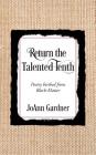 Return the Talented Tenth: Poetry birthed from Black-Matter By JoAnn Gardner Cover Image
