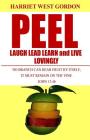 Peel Laugh Lead Learn and Live Lovingly: L5 By Harriet West Gordon Lpc Cover Image