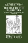 The Rise of the Barristers: A Social History of the English Bar, 1590-1640 (Oxford Studies in Social History) By Wilfrid R. Prest Cover Image