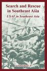 Search and Rescue in Southeast Asia: USAF in Southeast Asia By Jr. Tilford, Earl Cover Image