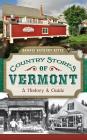 Country Stores of Vermont: A History & Guide Cover Image
